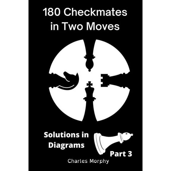 How to Study Chess on Your Own 180 Checkmates in Two Moves, Solutions in Diagrams Part 3, (Paperback)