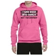 thumbnail image 2 of I Turn Woods Into Things Superpower Woodworker Pop Culture Unisex Graphic Hoodie Sweatshirt, Neon Pink, 2XL, 2 of 3