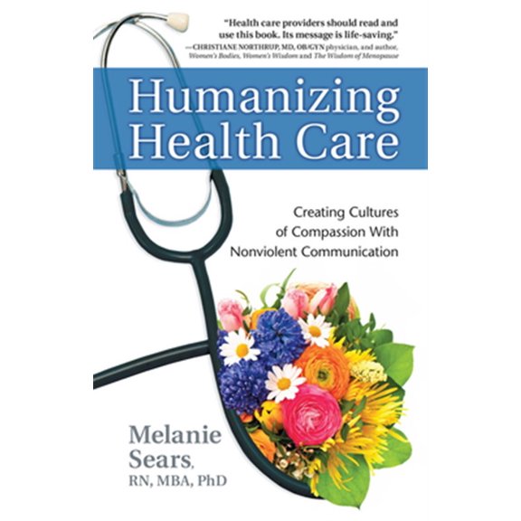 Pre-Owned Humanizing Health Care: Creating Cultures of Compassion with Nonviolent Communication (Paperback) 1892005263 9781892005267