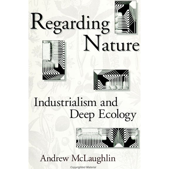 Regarding Nature: Industrialism and Deep Ecology, (Paperback)