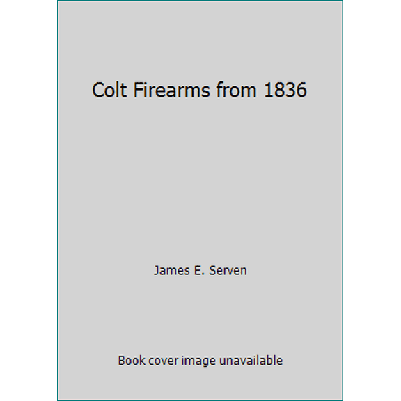 Pre-Owned Colt Firearms from 1836 (Hardcover) 0811704009 9780811704007