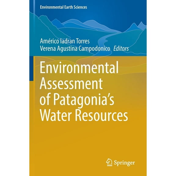 Environmental Earth Sciences Environmental Assessment of Patagonia's Water Resources, (Paperback)