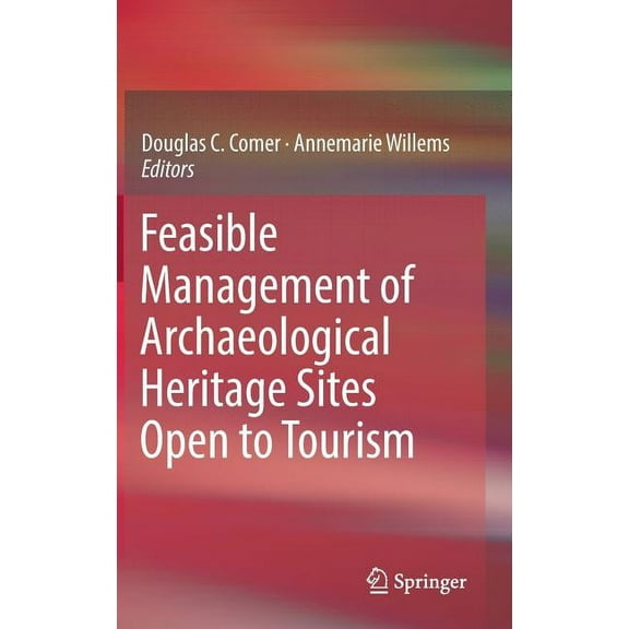 Feasible Management of Archaeological Heritage Sites Open to Tourism, (Hardcover)