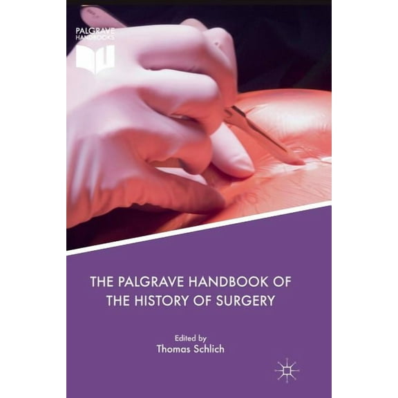 The Palgrave Handbook of the History of Surgery, (Paperback)