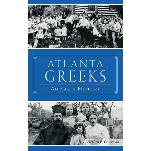 Atlanta Greeks: An Early History (Hardcover)