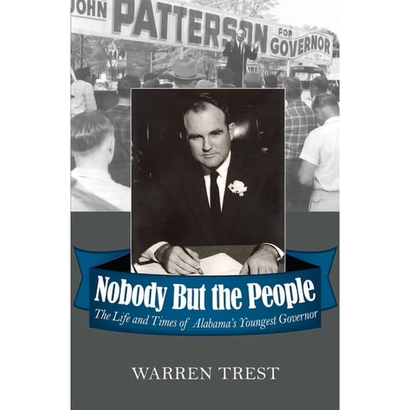 Nobody But the People: The Life and Times of Alabama's Youngest Governor, (Hardcover)