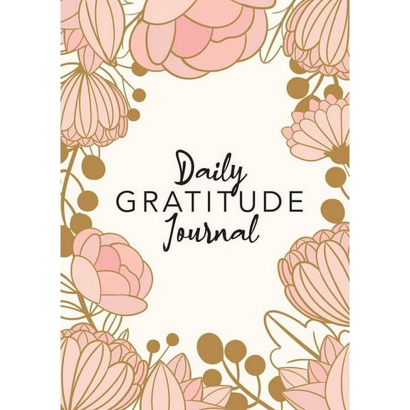 Daily Gratitude Journal: (Pink Flower Surround) A 52-Week Guide to Becoming Grateful (Paperback)