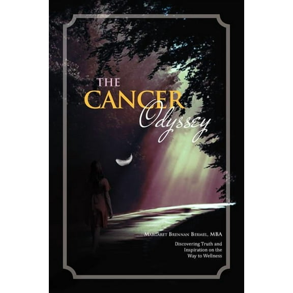 Cancer Odyssey : Discovering Truth and Inspiration on the Way to Wellness
