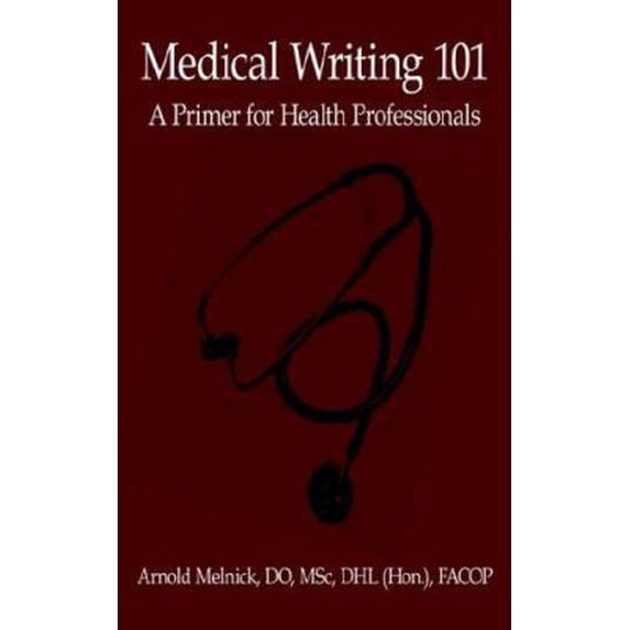 Pre-Owned Medical Writing 101: A Primer for Health Professionals (Paperback) 1425912818 9781425912819