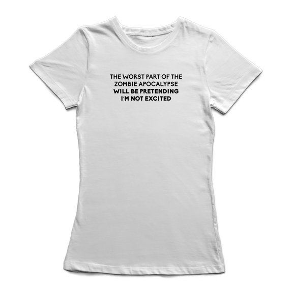 Zombie Apocalypse Problem Pretending I'm Not Excited Quote Women's T-shirt