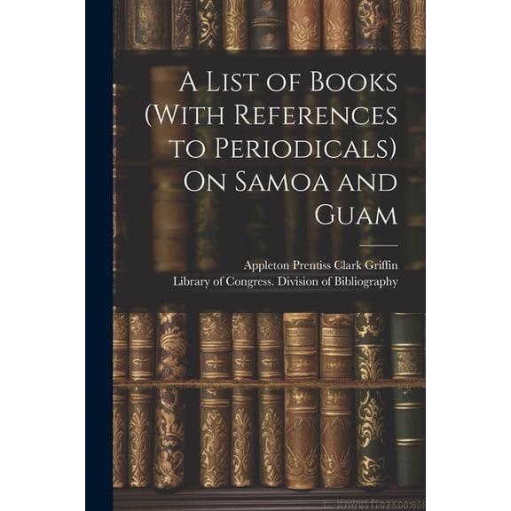 A List of Books (With References to Periodicals) On Samoa and Guam (Paperback)