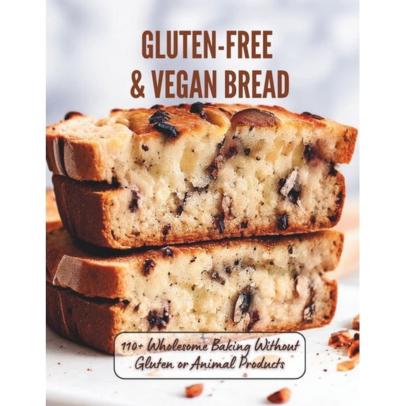 Gluten-Free & Vegan Bread: 110  Wholesome Baking Without Gluten or Animal Products, (Paperback)