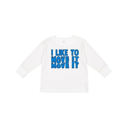 

Inktastic I Like to Move It Move It Gift Toddler Boy or Toddler Girl Long Sleeve T-Shirt