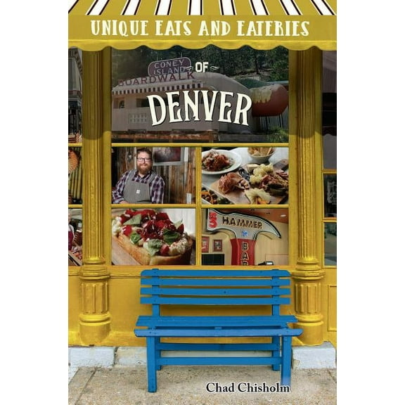 Unique Eats and Eateries: Unique Eats and Eateries of Denver (Paperback)