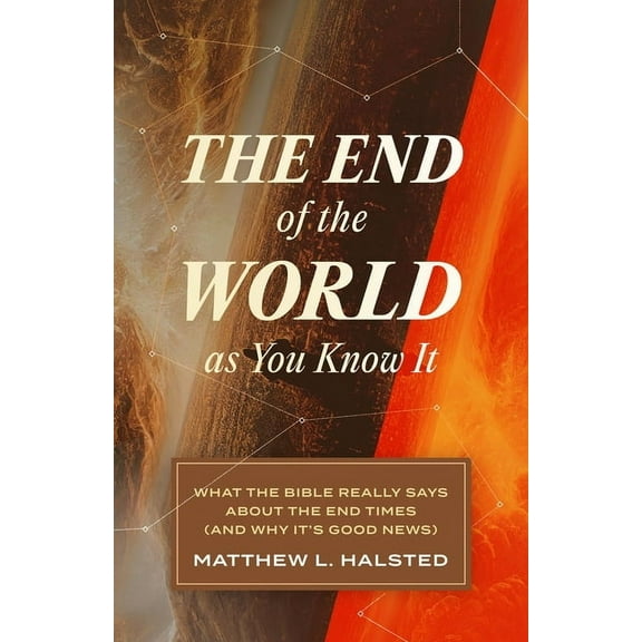 The End of the World as You Know It: What the Bible Really Says about the End Times (and Why It's Good News), (Paperback)