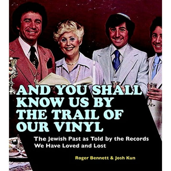 Pre-Owned And You Shall Know Us by the Trail of Our Vinyl: The Jewish Past as Told by the Records We Have Loved and Lost (Hardcover) 0307394670 9780307394675