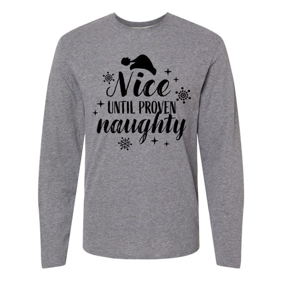 Inktastic Christmas Nice until Proven Naughty Long Sleeve T-Shirt