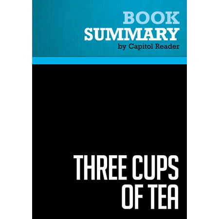 Summary of Three Cups of Tea: One Man's Mission to Fight Terrorism and Build Nations...One School at a Time - Greg Mortenson and David Oliver Relin - (Best Way To Fight Terrorism)