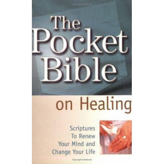 Pre-Owned The Pocket Bible on Healing: Scriptures to Renew Your Mind and Change Your Life (Paperback) 1577945913 9781577945918