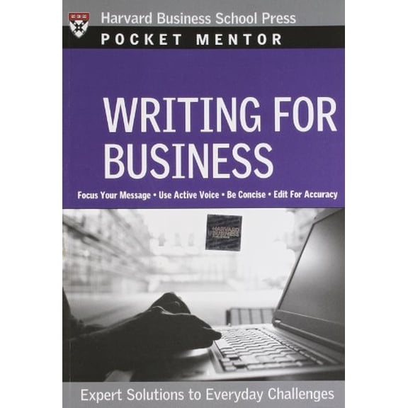 Pre-Owned Writing for Business: Expert Solutions to Everyday Challenges (Pocket Mentor), 9781422114728, 1422114724, Paperback,