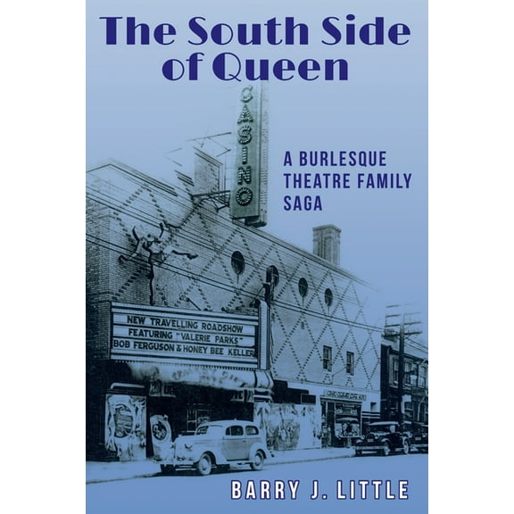 The South Side of Queen: A Burlesque Theatre Family Saga, (Paperback)