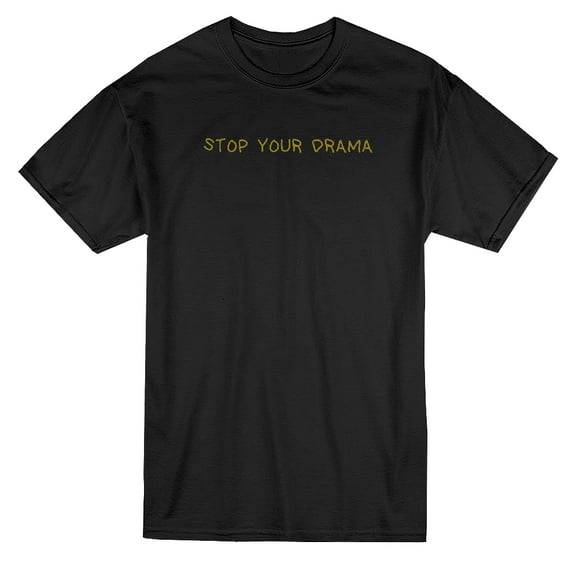 Stop Your Drama Quote Men's T-shirt
