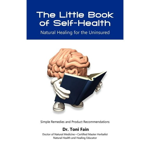 The Little Book of Self-Health: Natural Healing for the Uninsured  Paperback  Dr. Toni Fain