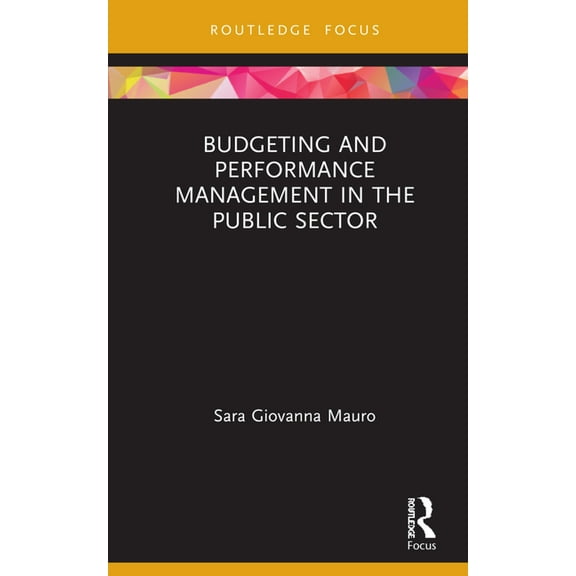 Routledge Focus on Accounting and Auditi Budgeting and Performance Management in the Public Sector, (Hardcover)