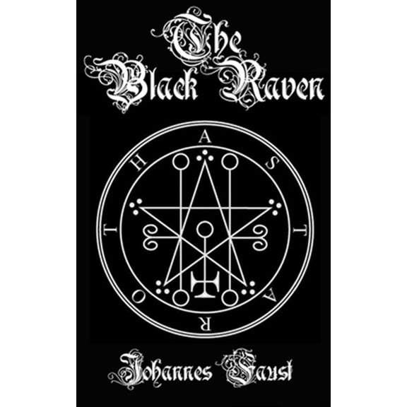 Pre-Owned The Black Raven: Demon Summoning and Black Magic Grimoire, The Threefold Coercion of Hell