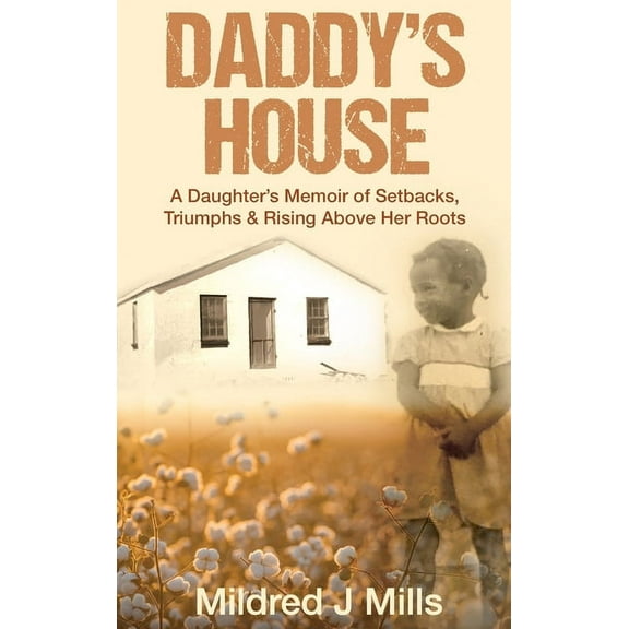Daddy's House: A Daughter's Memoir of Setbacks, Triumphs & Rising Above Her Roots, (Hardcover)