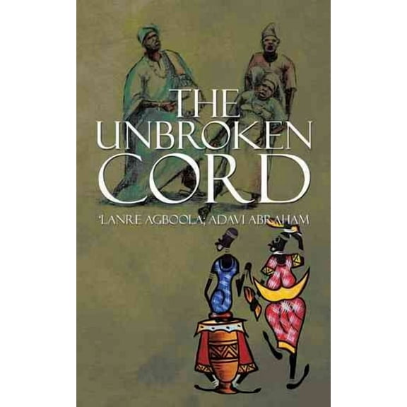 The Unbroken Cord Paperback 1482808781 9781482808780 Lanre Agboola