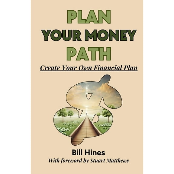 Plan Your Money Path: Create and Control Your Own Financial Plan, (Paperback)