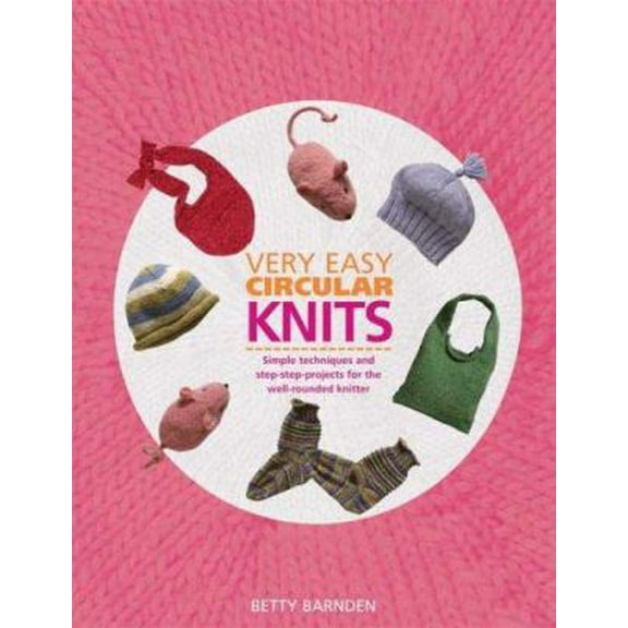 Pre-Owned Very Easy Circular Knits: Simple Techniques and Step-by-Step Projects for the Well-Rounded Knitter (Paperback) 157120427X 9781571204271