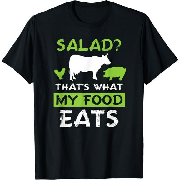 Salad? That's What MY Food Eats Meat Lover Shirt Carnivore