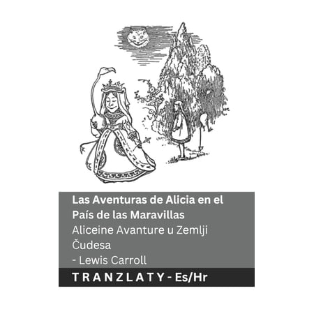 EspaÃ±ol Hrvatski Las Aventuras de Alicia en el PaÃs de las Maravillas / Aliceine Avanture u Zemlji Čudesa: Tranzlaty EspaÃ±ol Hrv (Paperback)