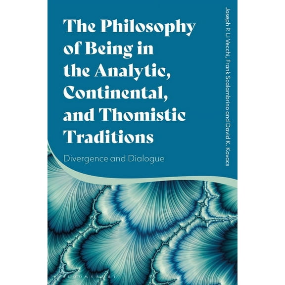 The Philosophy of Being in the Analytic, Continental, and Thomistic Traditions: Divergence and Dialogue, (Paperback)