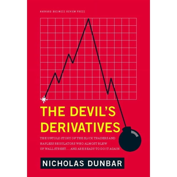 The Devil's Derivatives: The Untold Story of the Slick Traders and Hapless Regulators Who Almost Blew Up Wall Street . ., (Hardcover)
