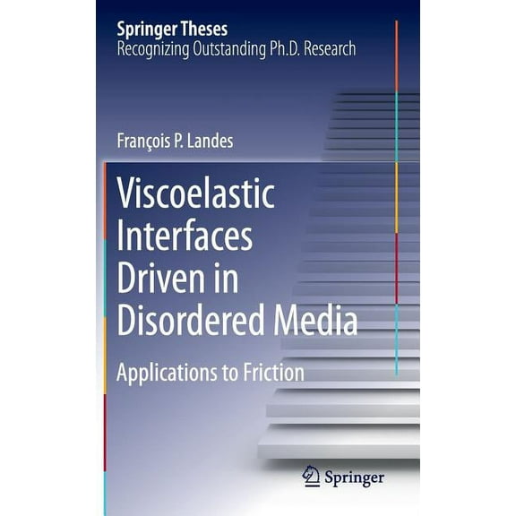 Springer Theses Viscoelastic Interfaces Driven in Disordered Media: Applications to Friction, (Hardcover)