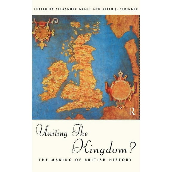 Uniting the Kingdom?: The Making of British History, (Hardcover)