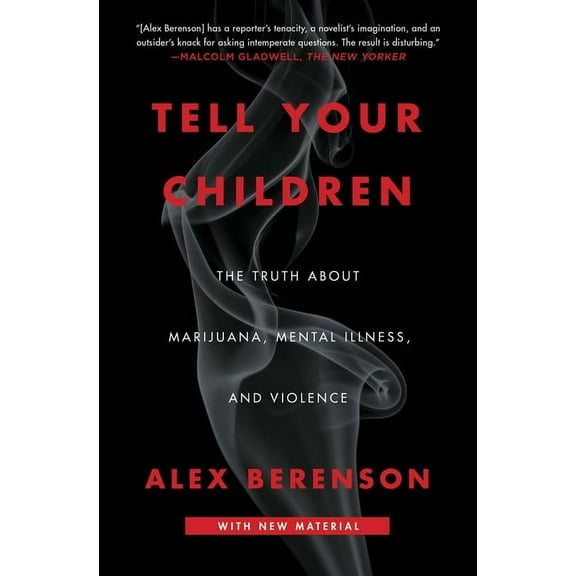 Tell Your Children: The Truth about Marijuana, Mental Illness, and Violence, (Paperback)