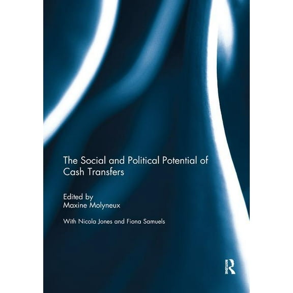 The Social and Political Potential of Cash Transfers, (Paperback)