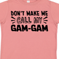 thumbnail image 4 of Inktastic Don't Make Me Call My Gam-gam Boys or Girls Toddler T-Shirt, 4 of 5
