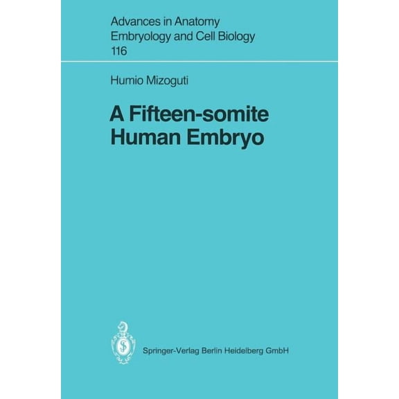 Advances in Anatomy, Embryology and Cell A Fifteen-Somite Human Embryo, Book 116, (Paperback)