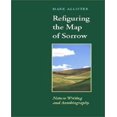 thumbnail image 1 of Refiguring the Map of Sorrow: Nature Writing and Autobiography, 1 of 1