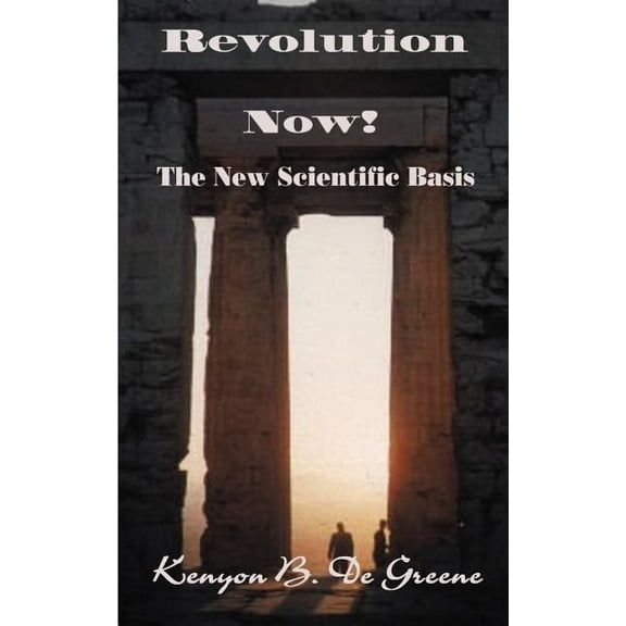 Revolution Now!: The New Scientific Basis, (Paperback)