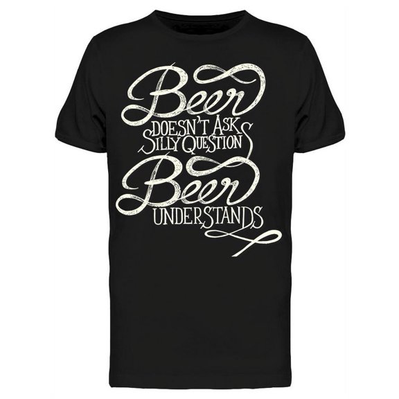 Beer Doesn't Ask T-Shirt Women -Image by Shutterstock, Female XX-Large