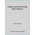 thumbnail image 1 of Pre-Owned Publish and Perish (A Red Mask Mystery) (Hardcover) 0399116044 9780399116049, 1 of 1