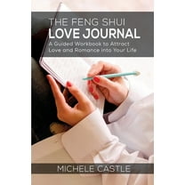 The Feng Shui Love Journal: A Guided Workbook to Attract Love and Romance into Your Life, (Paperback)