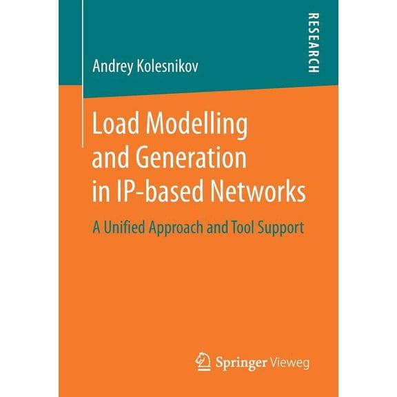 Load Modelling and Generation in Ip-Based Networks: A Unified Approach and Tool Support, (Paperback)