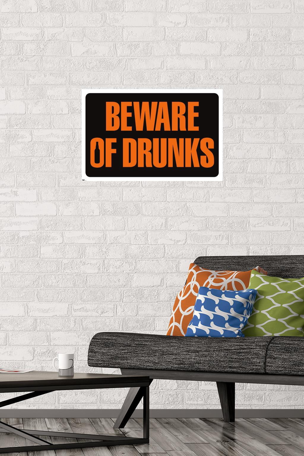 Beware of Drunks Wall Poster, 14.725" x 22.375"
